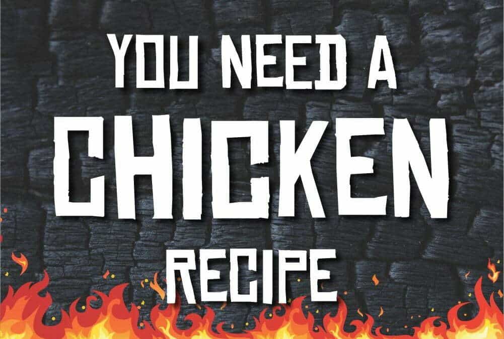You Need a Chicken Recipe