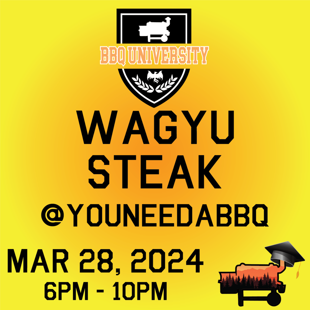 BBQ University Wagyu Steak Mar 28, 2024 You Need a BBQ